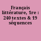 Français littérature, 1re : 240 textes & 19 séquences