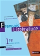 Français littérature : 1re toutes séries : 210 textes [et] 18 séquences : nouveau programme 2007