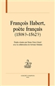 François Habert, poète français (1508?-1562?)