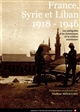 France, Syrie et Liban 1918-1946 : les ambiguïtés et les dynamiques de la relation mandataire