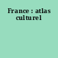 France : atlas culturel
