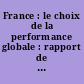 France : le choix de la performance globale : rapport de la commission "Compétitivité française"