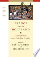 France and the Holy land : Frankish culture at the end of the crusades