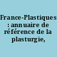 France-Plastiques : annuaire de référence de la plasturgie, 2009