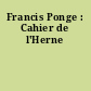 Francis Ponge : Cahier de l'Herne