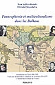 Francophonie et multiculturalisme dans les Balkans