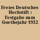 Freies Deutsches Hochstift : Festgabe zum Goethejahr 1932