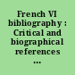 French VI bibliography : Critical and biographical references for th study of Nineteenth century French literature : 4 : 1958-1961