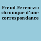 Freud-Ferenczi : chronique d'une correspondance