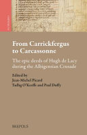 From Carrickfergus to Carcassonne : the epic deeds of Hugh de Lacy during the Albigensian crusade : = De Carrickfergus à Carcassonne : la geste épique d'Hugues de Lacy au temps de la croisade des Albigeois