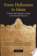 From Hellenism to Islam : cultural and linguistic change in the Roman Near East