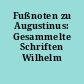 Fußnoten zu Augustinus: Gesammelte Schriften Wilhelm Geerlings