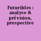 Futuribles : analyse & prévision, prospective