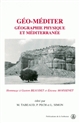 Géo-méditer : géographie physique et Méditerranée : hommage à Gaston Beaudet et Étienne Moissenet