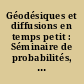 Géodésiques et diffusions en temps petit : Séminaire de probabilités, Université de Paris VII