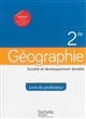 Géographie : 2de : société et développement durable : livre du professeur
