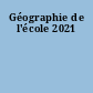 Géographie de l'école 2021