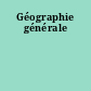 Géographie générale