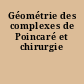 Géométrie des complexes de Poincaré et chirurgie