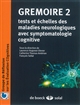 GRÉMOIRE 2 : tests et échelles des maladies neurologiques avec symptomatologie cognitive
