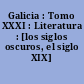 Galicia : Tomo XXXI : Literatura : [los siglos oscuros, el siglo XIX]