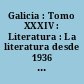 Galicia : Tomo XXXIV : Literatura : La literatura desde 1936 hasta hoy : narrativa y traducción