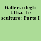 Galleria degli Uffizi. Le sculture : Parte I