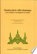 Genèse de la ville islamique en al-Andalus et au Maghreb occidental : actes [des tables rondes des 24 et 25 mars 1994 et 16 et 17 novembre 1995]