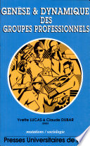 Genèse et dynamique des groupes professionnels : [colloque, 19 et 20 novembre 1992, Paris]