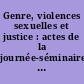 Genre, violences sexuelles et justice : actes de la journée-séminaire du 20 juin 2003