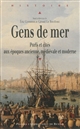 Gens de mer : ports et cités aux époques ancienne, médiévale et moderne : [colloque organisé à l' université de Bretagne-Sud les 15 et 16 juin 2009]