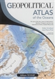 Geopolitical atlas of the oceans : the law of the sea, issues of delimitation, maritime transport and security, international straits, seabed resources