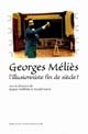 Georges Méliès, l'illusionniste fin de siècle ? : actes du colloque de Cerisy-la-Salle, 13-22 août 1996
