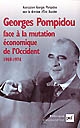 Georges Pompidou face à la mutation économique de l'Occident : 1969-1974 : actes du Colloque des 15 et 16 novembre 2001 au Conseil économique et social
