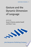 Gesture and the dynamic dimension of language : essays in honor of David McNeill