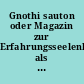 Gnothi sauton oder Magazin zur Erfahrungsseelenkunde als ein Lesebuch für Gelehrte und Ungelehrte : 1 : 1783
