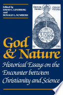 God and nature : historical essays on the encounter between christianity and science