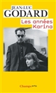 Godard par Godard : [Vol. 2] : Les années Karina 1960 à 1967