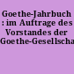 Goethe-Jahrbuch : im Auftrage des Vorstandes der Goethe-Gesellschaft