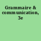 Grammaire & communication, 3e