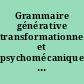 Grammaire générative transformationnelle et psychomécanique du langage