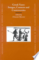 Greek vases : images, contexts and controversies : proceedings of the conference sponsored by the Center for the Ancient Mediterranean at Columbia University, 23-24 March 2002
