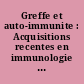 Greffe et auto-immunite : Acquisitions recentes en immunologie : Transplantation and auto-immunity : Advances in immunology