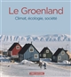 Groenland : climat, écologie, société