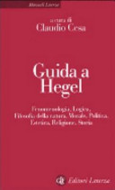 Guida a Hegel : femonenologia, logica, filosofia della natura, morale, politica, estetica, religione, storia