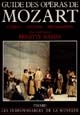 Guide des opéras de Mozart : [livrets, analyses, discographies]