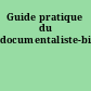Guide pratique du documentaliste-bibliothécaire