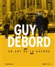 Guy Debord : un art de la guerre : [exposition, Paris, Bibliothèque nationale de France, 27 mars-13 juillet 2013]