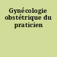 Gynécologie obstétrique du praticien