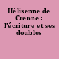 Hélisenne de Crenne : l'écriture et ses doubles